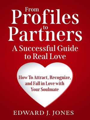 cover image of From Profiles to Partners a Successful Guide to Real Love  How to Attract, Recognize and Fall in Love with Your Soulmate